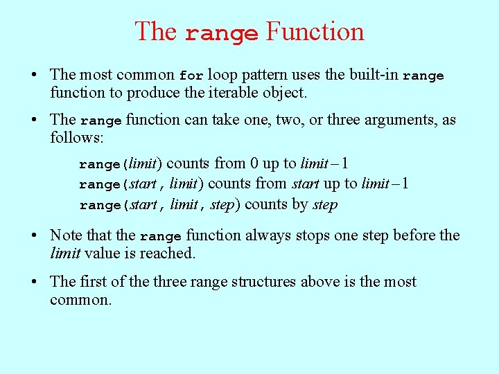The range Function • The most common for loop pattern uses the built-in range The range Function • The most common for loop pattern uses the built-in range