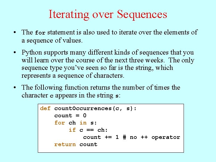 Iterating over Sequences • The for statement is also used to iterate over the