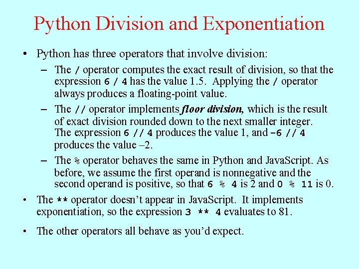Python Division and Exponentiation • Python has three operators that involve division: – The