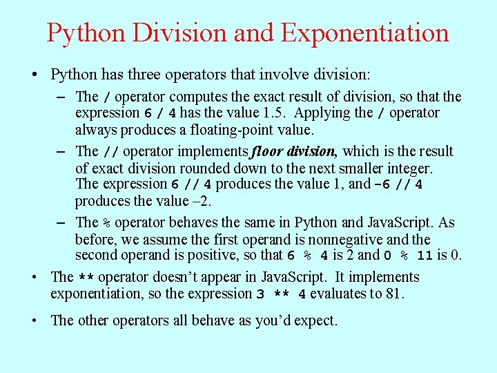 Python Division and Exponentiation • Python has three operators that involve division: – The Python Division and Exponentiation • Python has three operators that involve division: – The