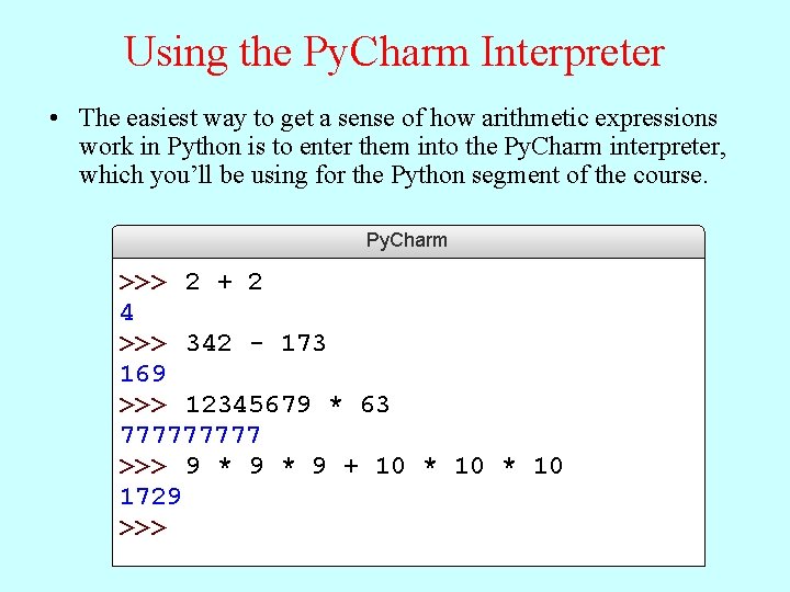 Using the Py. Charm Interpreter • The easiest way to get a sense of