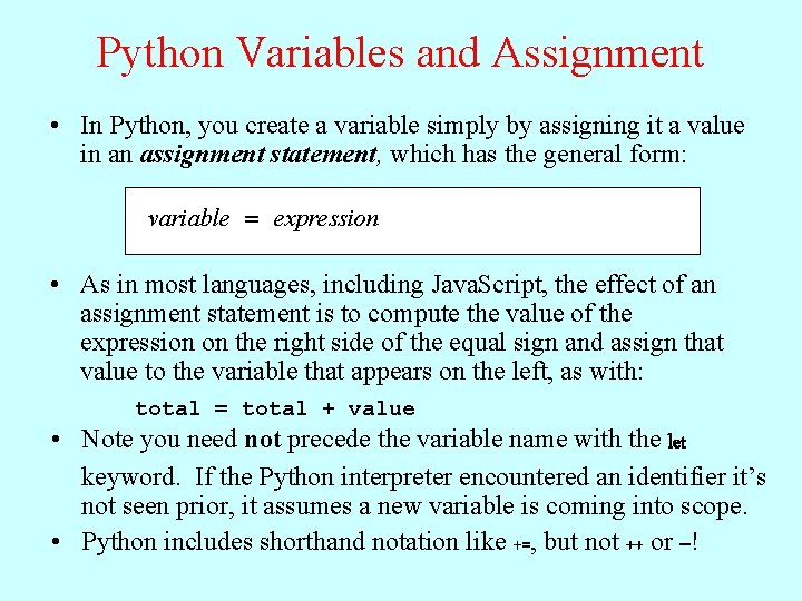 Python Variables and Assignment • In Python, you create a variable simply by assigning