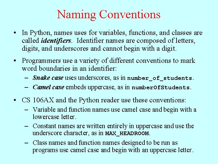 Naming Conventions • In Python, names uses for variables, functions, and classes are called Naming Conventions • In Python, names uses for variables, functions, and classes are called