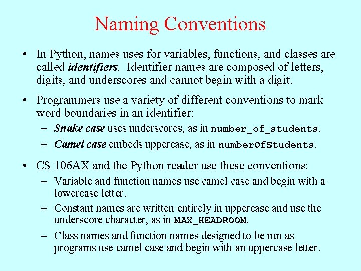 Naming Conventions • In Python, names uses for variables, functions, and classes are called