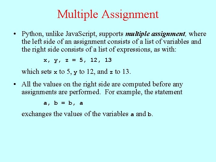 Multiple Assignment • Python, unlike Java. Script, supports multiple assignment, where the left side Multiple Assignment • Python, unlike Java. Script, supports multiple assignment, where the left side