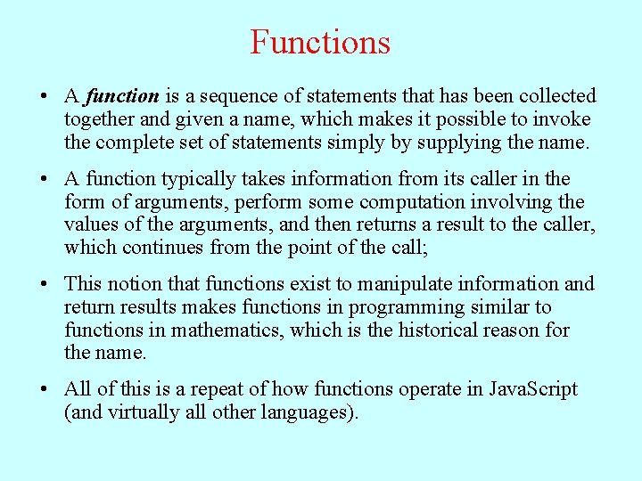 Functions • A function is a sequence of statements that has been collected together Functions • A function is a sequence of statements that has been collected together