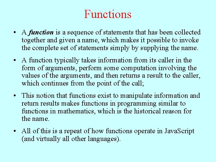 Functions • A function is a sequence of statements that has been collected together