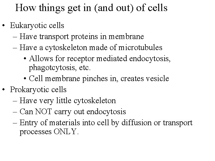 How things get in (and out) of cells • Eukaryotic cells – Have transport