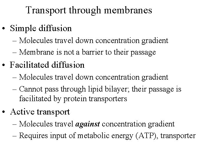 Transport through membranes • Simple diffusion – Molecules travel down concentration gradient – Membrane