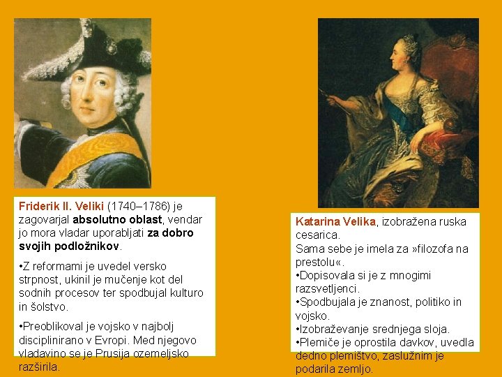 Friderik II. Veliki (1740– 1786) je zagovarjal absolutno oblast, vendar jo mora vladar uporabljati