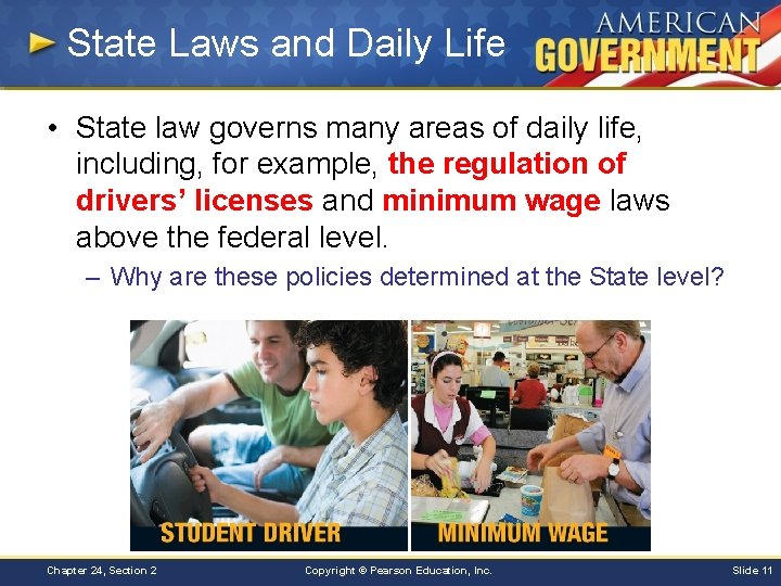 State Laws and Daily Life • State law governs many areas of daily life,