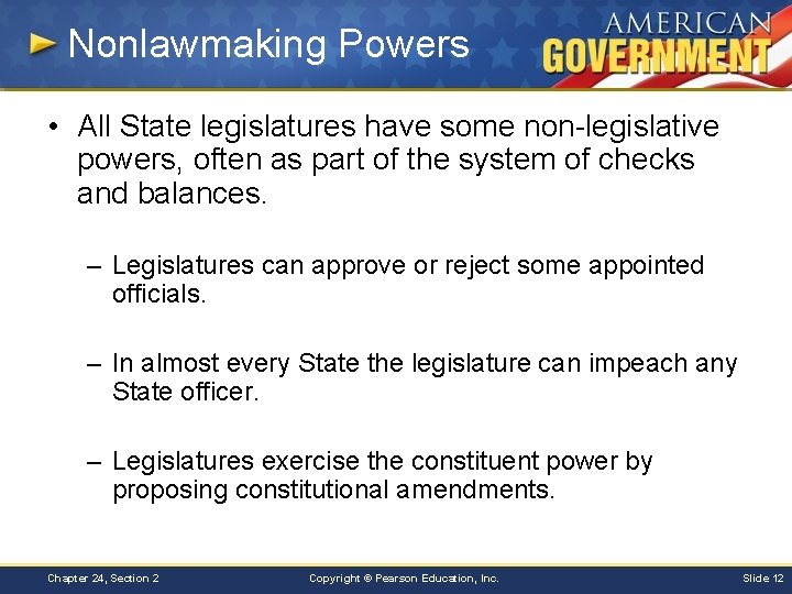 Nonlawmaking Powers • All State legislatures have some non-legislative powers, often as part of