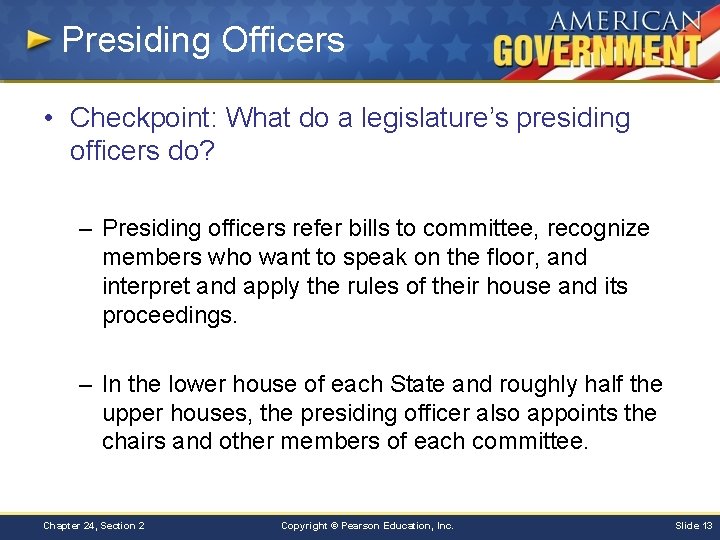 Presiding Officers • Checkpoint: What do a legislature’s presiding officers do? – Presiding officers