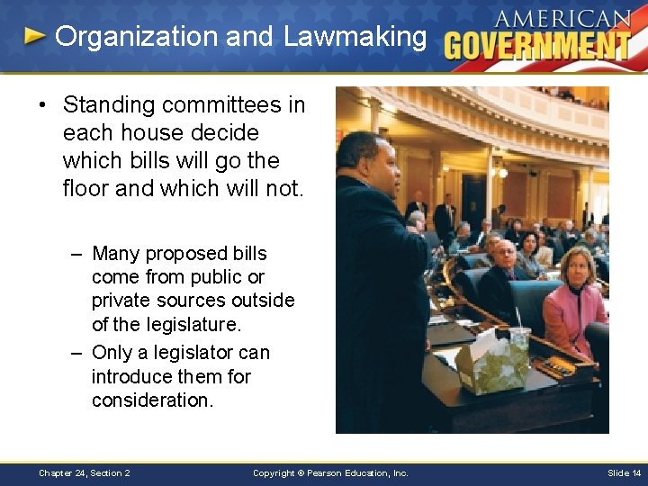 Organization and Lawmaking • Standing committees in each house decide which bills will go