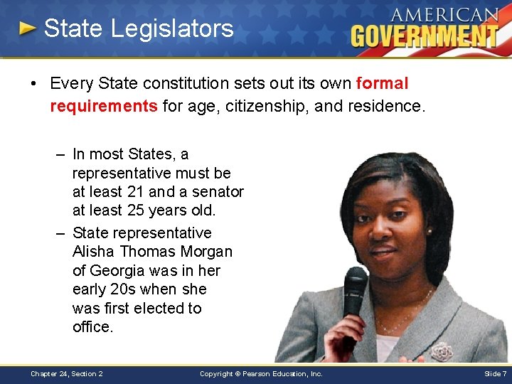 State Legislators • Every State constitution sets out its own formal requirements for age,