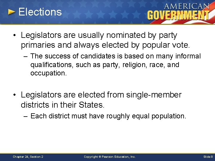 Elections • Legislators are usually nominated by party primaries and always elected by popular