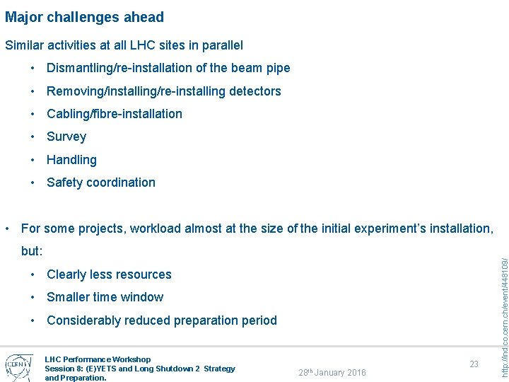 Major challenges ahead Similar activities at all LHC sites in parallel • Dismantling/re-installation of