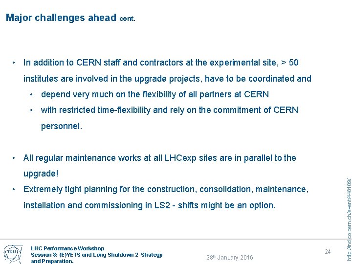 Major challenges ahead cont. • In addition to CERN staff and contractors at the