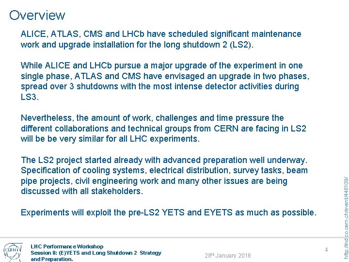 Overview ALICE, ATLAS, CMS and LHCb have scheduled significant maintenance work and upgrade installation