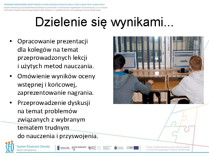 Dzielenie się wynikami. . . • Opracowanie prezentacji dla kolegów na temat przeprowadzonych lekcji