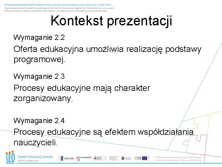 Kontekst prezentacji Wymaganie 2. 2 Oferta edukacyjna umożliwia realizację podstawy programowej. Wymaganie 2. 3