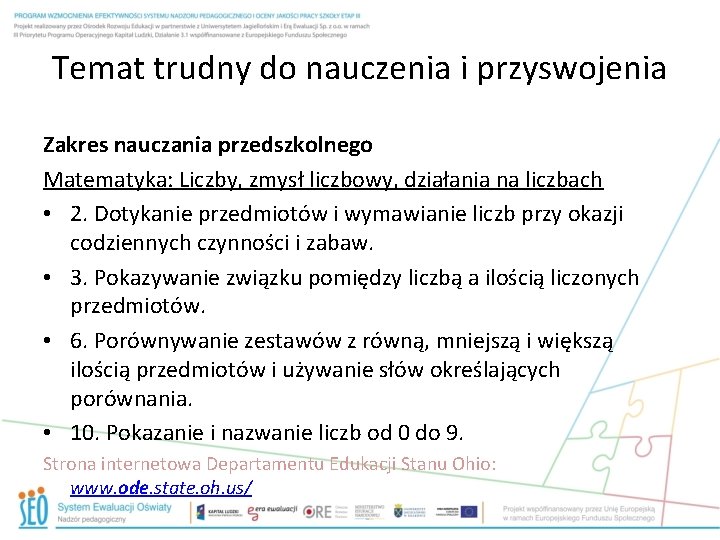 Temat trudny do nauczenia i przyswojenia Zakres nauczania przedszkolnego Matematyka: Liczby, zmysł liczbowy, działania