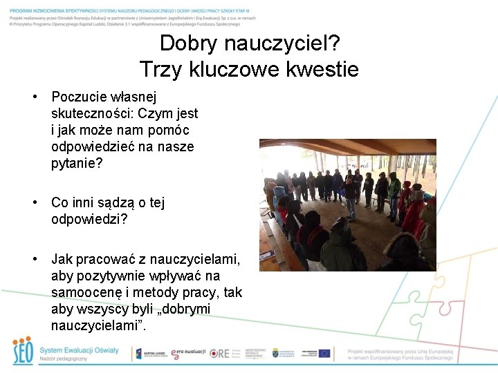 Dobry nauczyciel? Trzy kluczowe kwestie • Poczucie własnej skuteczności: Czym jest i jak może