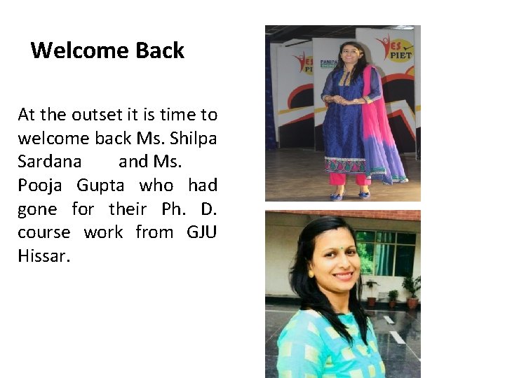 Welcome Back At the outset it is time to welcome back Ms. Shilpa Sardana
