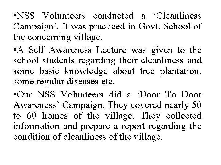  • NSS Volunteers conducted a ‘Cleanliness Campaign’. It was practiced in Govt. School