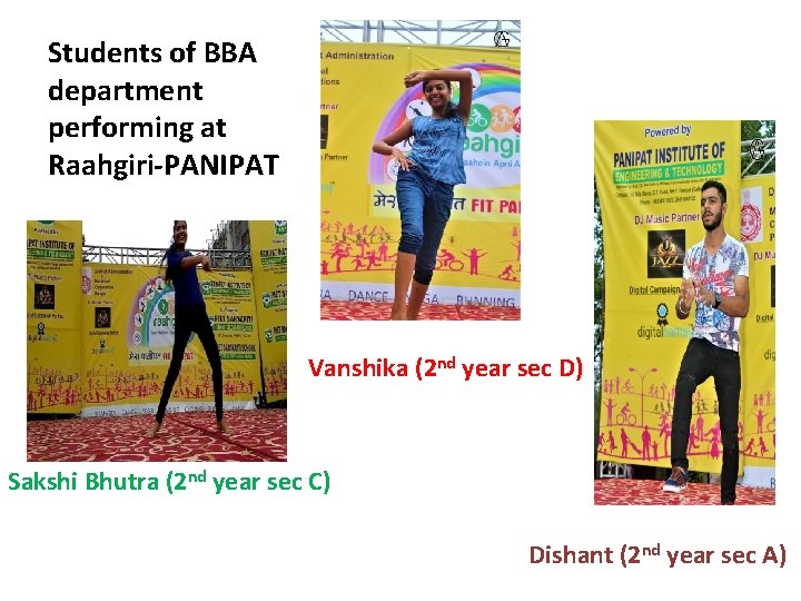 Students of BBA department performing at Raahgiri-PANIPAT Vanshika (2 nd year sec D) Sakshi