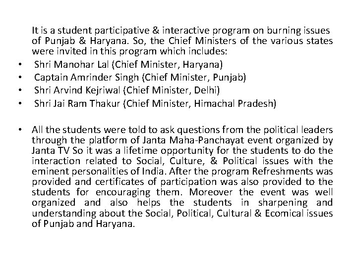  • • It is a student participative & interactive program on burning issues