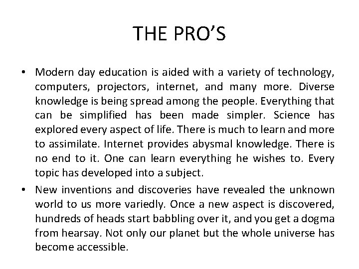 THE PRO’S • Modern day education is aided with a variety of technology, computers,