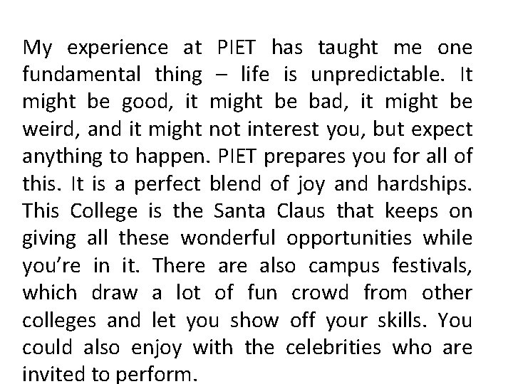 My experience at PIET has taught me one fundamental thing – life is unpredictable.