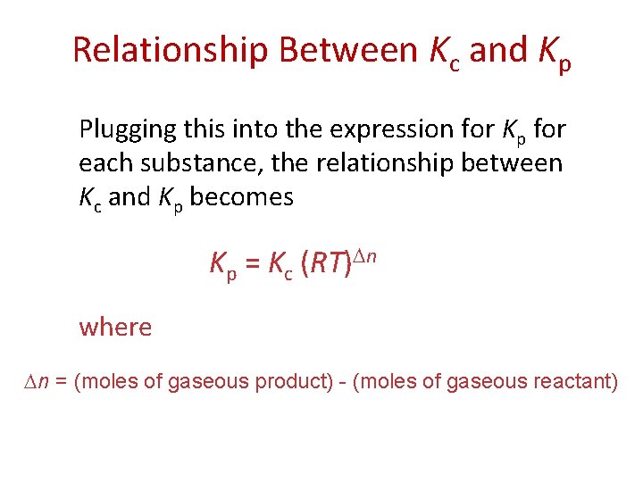 Relationship Between Kc and Kp Plugging this into the expression for Kp for each
