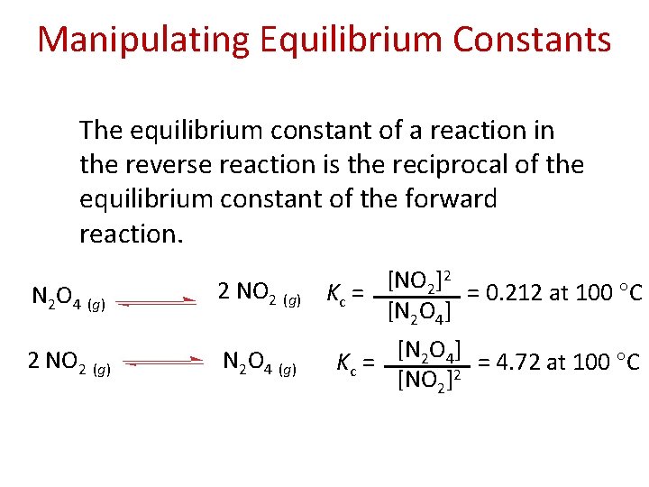 Manipulating Equilibrium Constants The equilibrium constant of a reaction in the reverse reaction is
