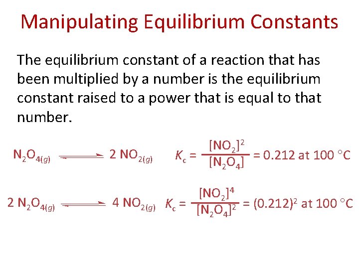 Manipulating Equilibrium Constants The equilibrium constant of a reaction that has been multiplied by