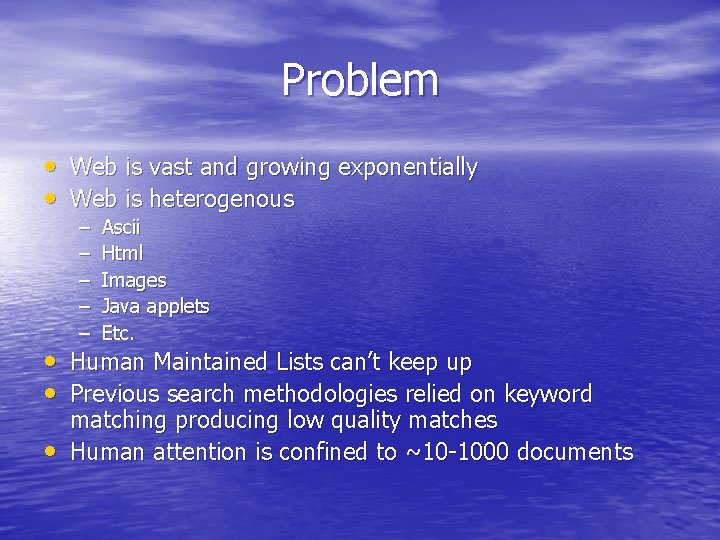 Problem • Web is vast and growing exponentially • Web is heterogenous – – Problem • Web is vast and growing exponentially • Web is heterogenous – –
