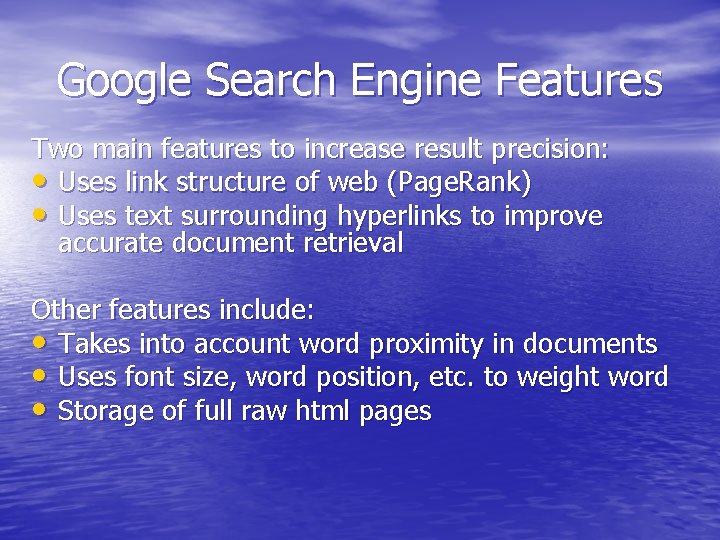 Google Search Engine Features Two main features to increase result precision: • Uses link Google Search Engine Features Two main features to increase result precision: • Uses link