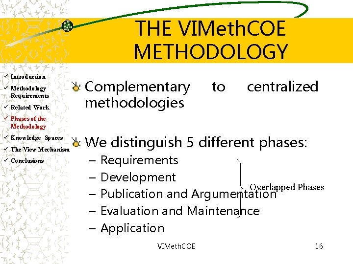 THE VIMeth. COE METHODOLOGY ü Introduction ü Methodology Requirements ü Related Work Complementary methodologies