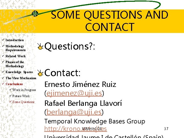 SOME QUESTIONS AND CONTACT ü Introduction ü Methodology Requirements Questions? : ü Related Work