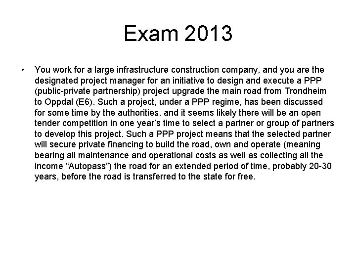 Exam 2013 • You work for a large infrastructure construction company, and you are