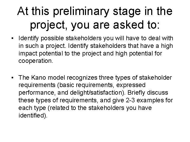 At this preliminary stage in the project, you are asked to: • Identify possible