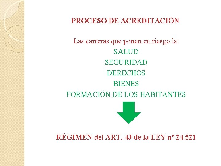 PROCESO DE ACREDITACIÓN Las carreras que ponen en riesgo la: SALUD SEGURIDAD DERECHOS BIENES PROCESO DE ACREDITACIÓN Las carreras que ponen en riesgo la: SALUD SEGURIDAD DERECHOS BIENES