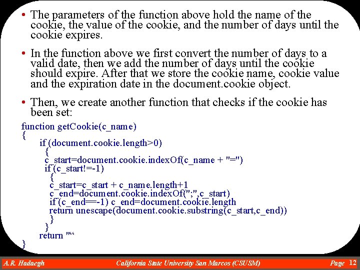  • The parameters of the function above hold the name of the cookie,