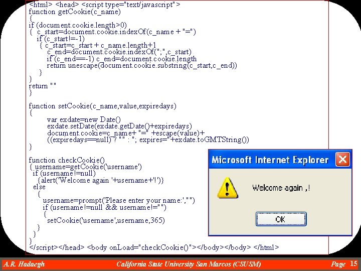 <html> <head> <script type="text/javascript"> function get. Cookie(c_name) { if (document. cookie. length>0) { c_start=document.