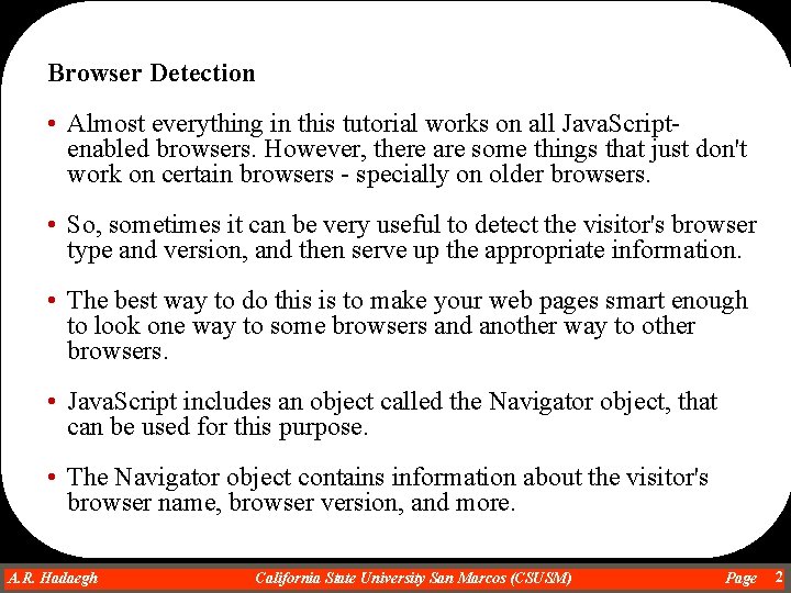 Browser Detection • Almost everything in this tutorial works on all Java. Scriptenabled browsers.