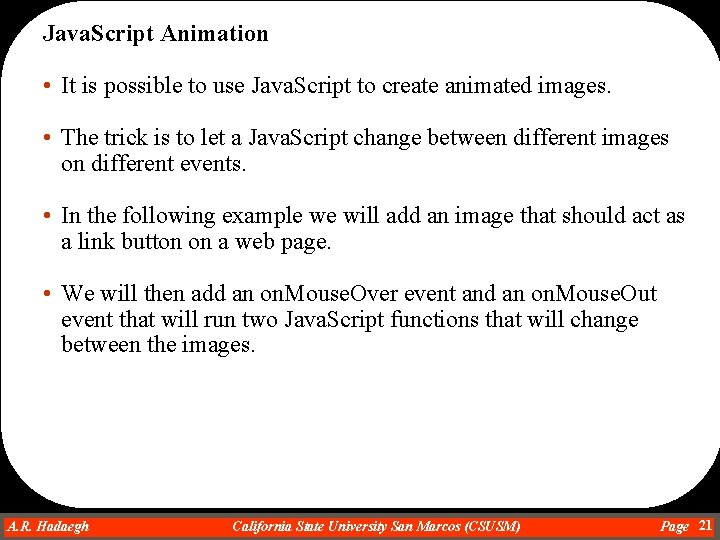 Java. Script Animation • It is possible to use Java. Script to create animated