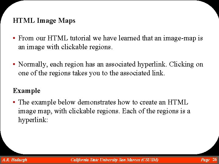 HTML Image Maps • From our HTML tutorial we have learned that an image-map