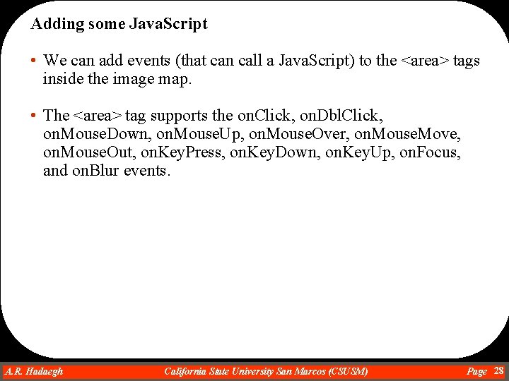 Adding some Java. Script • We can add events (that can call a Java.