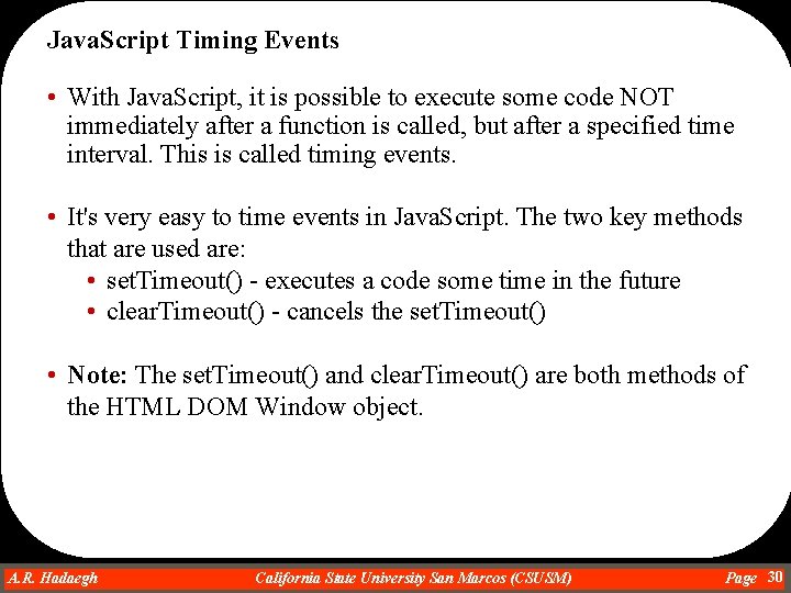 Java. Script Timing Events • With Java. Script, it is possible to execute some